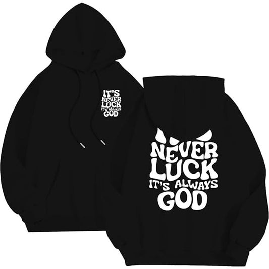 IT’S NEVER LUCK — IT’S ALWAYS GOD Hoodie
