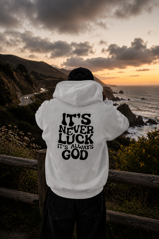 IT’S NEVER LUCK — IT’S ALWAYS GOD Hoodie